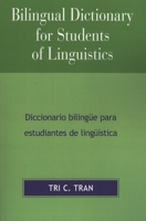 Bilingual Dictionary for Students of Linguistics: Diccionario Bilingue para Estudiantes de Linguistica 0761834184 Book Cover