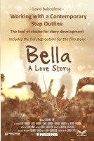 Working With a Contemporary Step Outline. The tool of choice for story development: Includes the full step outline for the film story: Bella 1695971728 Book Cover