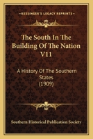 The South In The Building Of The Nation V11: A History Of The Southern States 1160714193 Book Cover