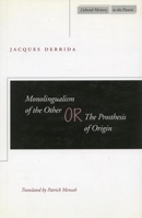 Monolingualism of the Other: or, The Prosthesis of Origin 0804732892 Book Cover