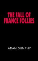 THE FALL OF FRANCE FOLLIES 1418491578 Book Cover