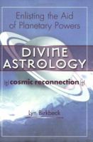 Divine Astrology: The Cosmic Religion: Enlisting the Aid of the Planetary Powers (Set) 1905047037 Book Cover
