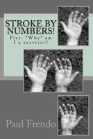 Stroke by numbers!: Five: "Why" am I a survivor? 1542531616 Book Cover