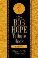 The Bob Hope Tribute Book, 1903-2003: Thanks For the Memories 1594670501 Book Cover