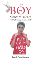 The Boy of Many Miracles: (And my spiritual journey as a result) B0BV94X9WB Book Cover