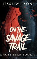 On The Savage Trail 482412106X Book Cover