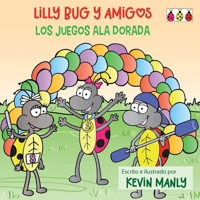 Lilly Bug y Amigos: Los Juegos Ala Dorada (Spanish Edition) B0GNMZK2S5 Book Cover