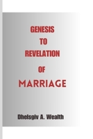 Genesis to Revelation of Marriage: Letter A-Z of Marriage B0CVLFZZHK Book Cover
