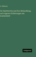 Die Diphtheritis und ihre Behandlung, nach eigenen Erfahrungen am Krankenbett (German Edition) 3388882894 Book Cover