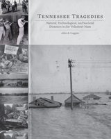 Tennessee Tragedies: Natural, Technological, and Societal Disasters in the Volunteer State 1572338415 Book Cover