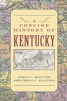 A Concise History of Kentucky 0813191920 Book Cover