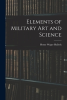Elements of Military Art and Science 1015548814 Book Cover