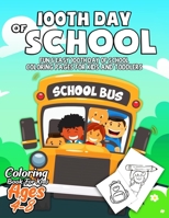 100th Day of School Coloring Book for Kids ages 4-8: Fun & Easy 100th Day of School Coloring pages for Kids, Toddlers and Preschool - 100th Day of Sch B0848NT187 Book Cover