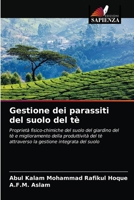 Gestione dei parassiti del suolo del tè: Proprietà fisico-chimiche del suolo del giardino del tè e miglioramento della produttività del tè attraverso la gestione integrata del suolo 6203398160 Book Cover