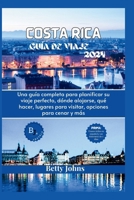 COSTA RICA GUÍA DE VIAJE 2024: Una guía completa para planificar su viaje perfecto, dónde alojarse, qué hacer, lugares para visitar, opciones para cenar y más (Spanish Edition) B0CW1KZ5JT Book Cover