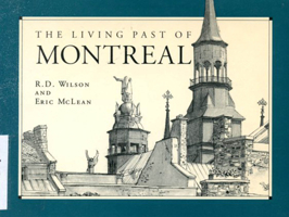 Montreal: The Living Past of Montreal 077350981X Book Cover