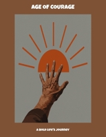 Age Of Courage: A Bold Life'S Journey B0FNN7W4NF Book Cover