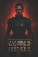 La Gardienne de la Station de Justice 9: Un thriller de science-fiction sombre sur la paranoïa, l’isolement et le doute (French Edition) B0FKZZWC4Q Book Cover