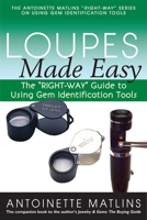 Loupes Made Easy: The "right-Way" Guide to Using Gem Identification Tools 0990415228 Book Cover