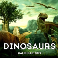 Dinosaurs Calendar 2021: 16-Month Calendar, Cute Gift Idea For Kids B093B9XYZ2 Book Cover