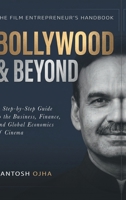Bollywood & Beyond: A Step-by-Step Guide in the Business, Finance and Global Economics of Cinema B0H6LMCMSC Book Cover