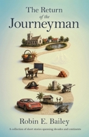 The Return of the Journeyman: A collection of short stories spanning decades and continents 1918943206 Book Cover