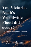 Yes, Victoria, Noah's Worldwide Flood did occur! B0GG1C9Y54 Book Cover