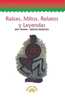 Raices-- Mitos, Relatos y Leyendas 9582003596 Book Cover