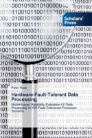 Hardware-Fault-Tolerant Data Processing: Model-based Reliability Evaluation Of Data Processing In HW-Fault-Tolererant Processor Systems 3639714008 Book Cover