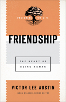 Friendship: The Heart of Being Human 1540960846 Book Cover