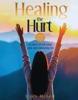 Healing the Hurt: 30 Days to Release Pain and Embrace Joy: A Prayer-Based Healing Pain and Trauma Workbook B0DWMQNBXG Book Cover