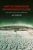 Native American Environmentalism: Land, Spirit, and the Idea of Wilderness 0803248350 Book Cover