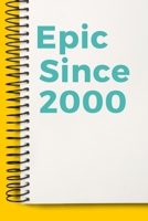 Epic Since 2000 Notebook Cute Birthday Gift Born 2000: Lined Notebook / Journal Gift, 120 Pages, 6x9, Soft Cover, Matte Finish 167115598X Book Cover