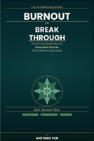 Burnout to Breakthrough: The 30-Day Reset Plan for Exhausted People Who Still Have Big Goals B0GPND7Z86 Book Cover