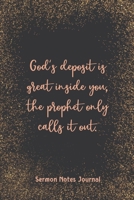 God'S Deposit Is Great Inside You, The Prophet Only Calls It Out Sermon Notes Journal: Prayer Journal Religious Christian Inspirational Guide Worship Record Remember 1657912442 Book Cover