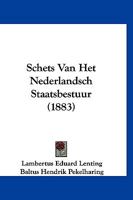 Schets Van Het Nederlandsch Staatsbestuur (1883) 1160251525 Book Cover