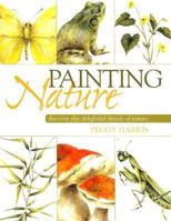 Painting Nature: Discover The Delightful Details Of Nature 1581803605 Book Cover