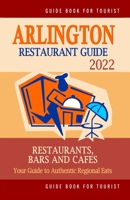 Arlington Restaurant Guide 2022: Your Guide to Authentic Regional Eats in Arlington, Virginia (Restaurant Guide 2022) B0948LLKTC Book Cover