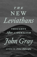 The New Leviathans: Thoughts After Liberalism 125033831X Book Cover