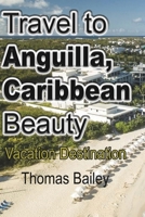 Travel to Anguilla, Caribbean Beauty: Vacation Destination 1715758110 Book Cover