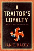 A Traitor's Loyalty: A Novel 1937868257 Book Cover