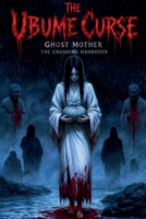 The Ubume Curse Ghost Mother The Crushing Handover B0GYG7M941 Book Cover
