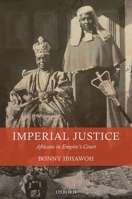 Imperial Justice: Africans in Empire's Court 0199664846 Book Cover