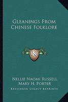 Gleanings from Chinese folklore: With some of her stories of life in China, to which are added memorial sketches of the author from associates and friends 1241068569 Book Cover