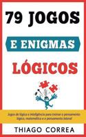 Treinamento Cerebral: 79 Jogos E Enigmas Logicos Com Respostas: Jogos de Logica E Inteligencia Para Treinar O Pensamento Logico, Matematico E O Pensamento Lateral. Quebra-Cabecas 1548958050 Book Cover