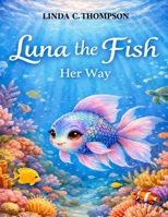 Luna the Fish: Her Way B0GHZJ6KB5 Book Cover