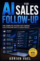 AI for Sales Follow-Up: The Complete System for Turning Cold Pipeline into Closed Deals (The AI Toolkit Professional Series) B0GYYWFG8L Book Cover