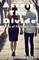 Across The Divide: A Tale of Forbidden Love B0DQ6GM4GY Book Cover