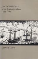 Jan Compagnie in the Straits of Malacca, 1641-1795 (Research in International Studies Southeast Asia Series) 089680187X Book Cover