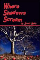 Where Shadows Scream: The True Story of a Backslidden Christian's Journey Home 1475051069 Book Cover